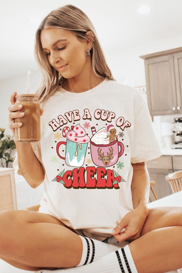 HAVE A CUP OF CHEER COMFORT COLORS T-SHIRT