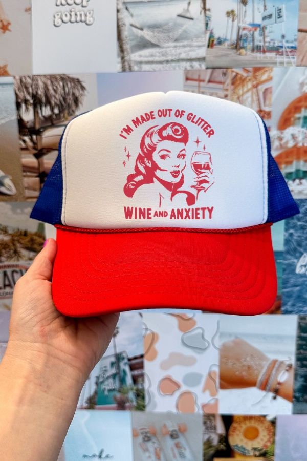 Im Made Of Glitter, Wine and Anxiety Trucker Hat