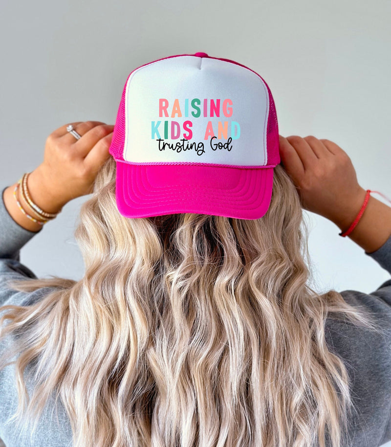 Raising Kids and Trusting God Trucker Hat